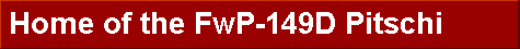  Home of the FwP-149D Pitschi 